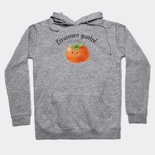 Persimmon granted! Hoodie